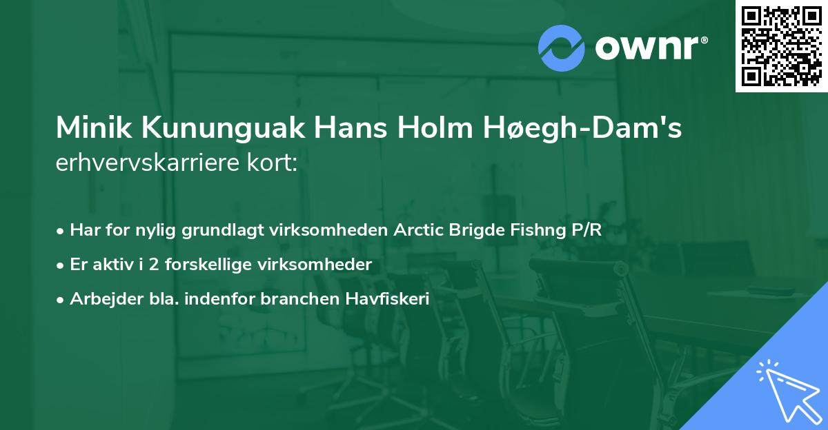 Minik Kununguak Hans Holm Høegh-Dam's erhvervskarriere kort