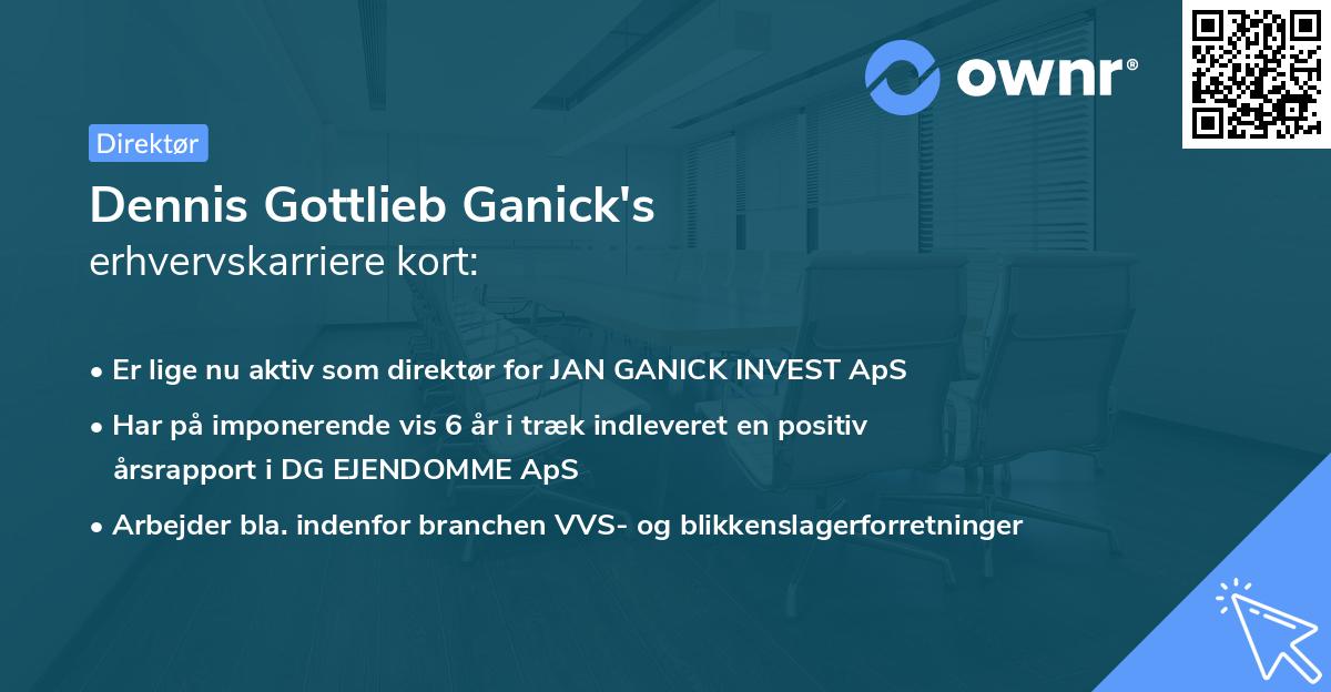 Dennis Gottlieb Ganick's erhvervskarriere kort