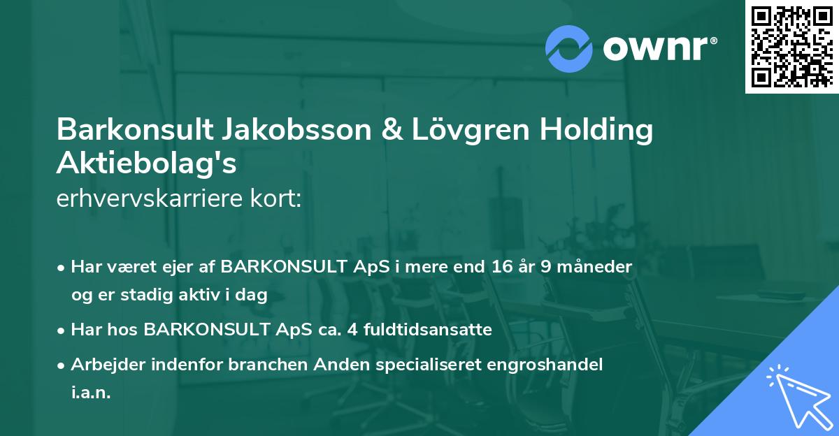 Barkonsult Jakobsson & Lövgren Holding Aktiebolag's erhvervskarriere kort