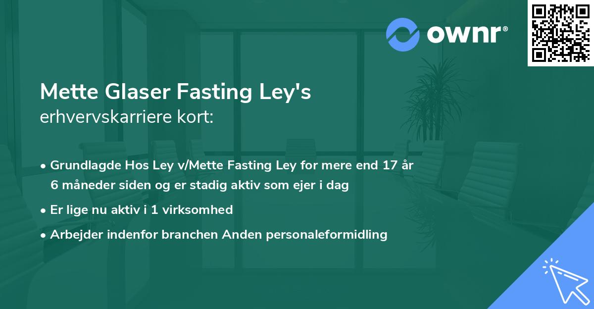 Mette Glaser Fasting Ley's erhvervskarriere kort