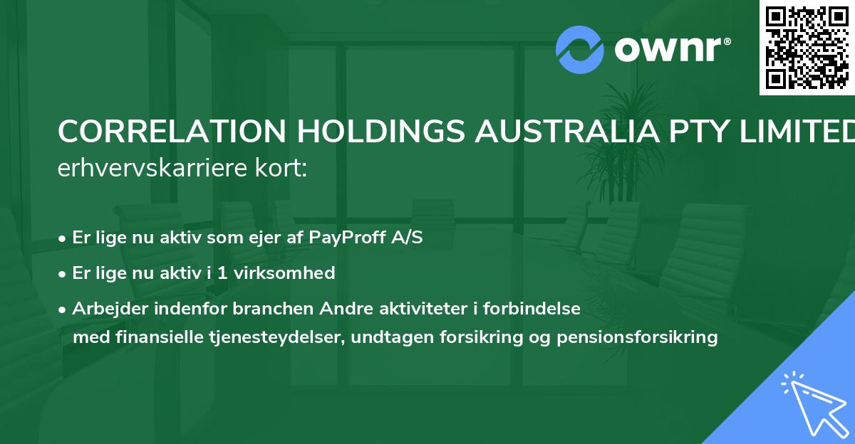 CORRELATION HOLDINGS AUSTRALIA PTY LIMITED's erhvervskarriere kort