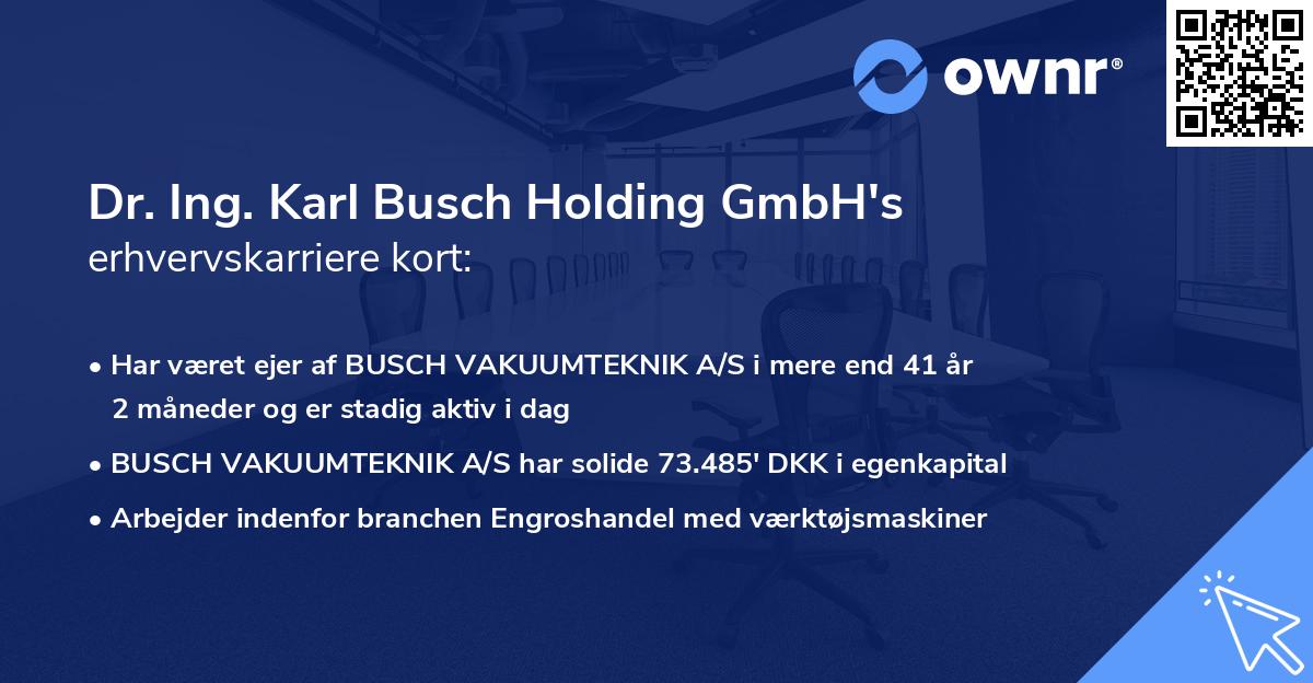 Dr. Ing. Karl Busch Holding GmbH's erhvervskarriere kort