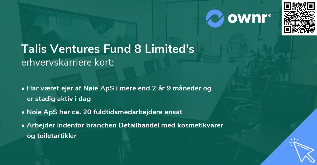 Talis Ventures Fund 8 Limited's erhvervskarriere kort