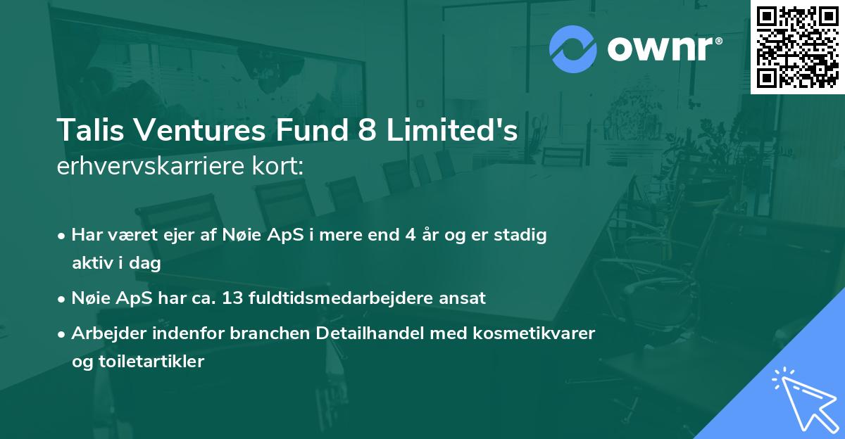 Talis Ventures Fund 8 Limited's erhvervskarriere kort
