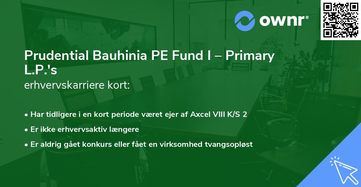 Prudential Bauhinia PE Fund I – Primary L.P.'s erhvervskarriere kort
