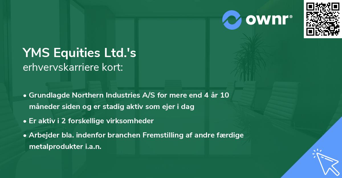 YMS Equities Ltd.'s erhvervskarriere kort