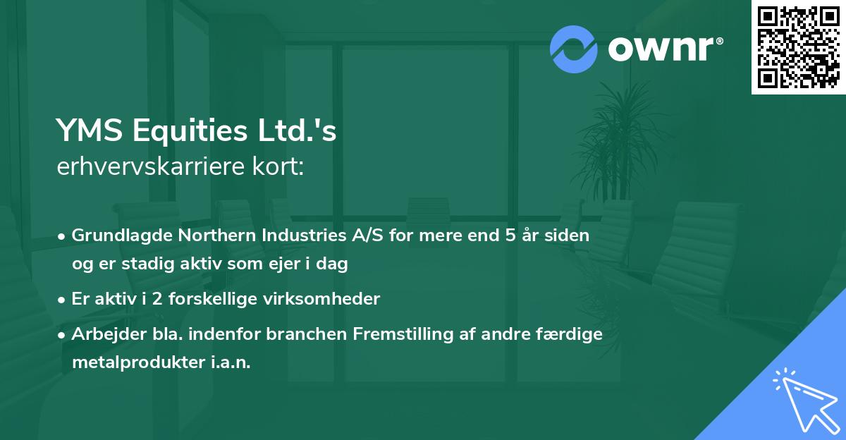 YMS Equities Ltd.'s erhvervskarriere kort