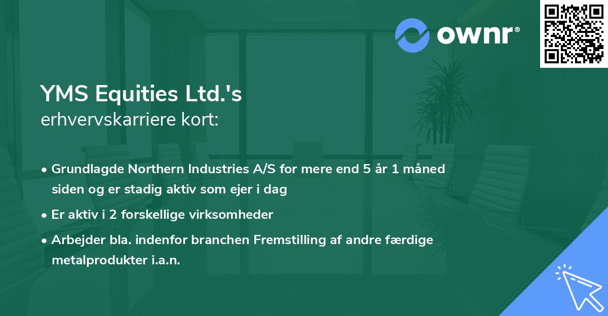 YMS Equities Ltd.'s erhvervskarriere kort