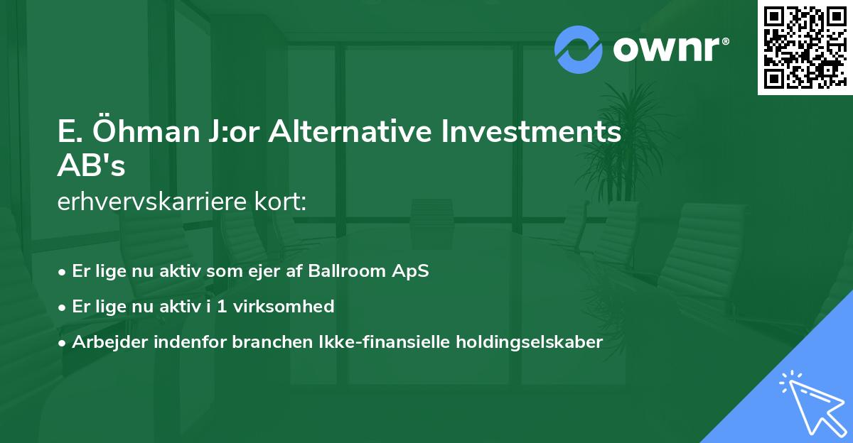 E. Öhman J:or Alternative Investments AB's erhvervskarriere kort