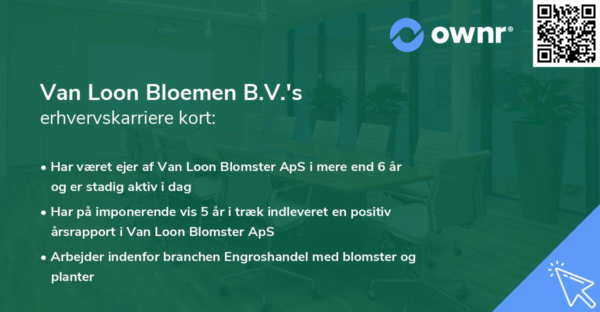 Van Loon Bloemen B.V.'s erhvervskarriere kort