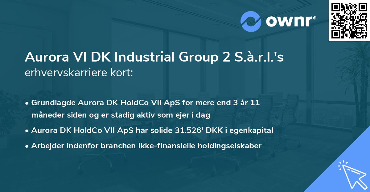 Aurora VI DK Industrial Group 2 S.à.r.l.'s erhvervskarriere kort