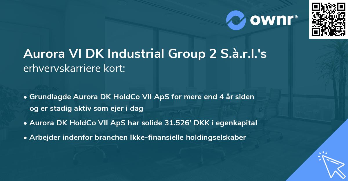 Aurora VI DK Industrial Group 2 S.à.r.l.'s erhvervskarriere kort