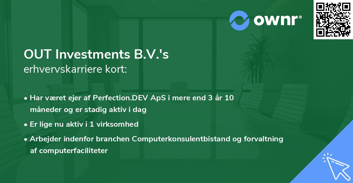 OUT Investments B.V.'s erhvervskarriere kort