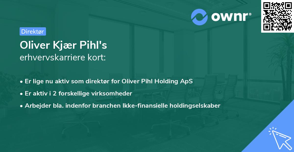 Oliver Kjær Pihl's erhvervskarriere kort