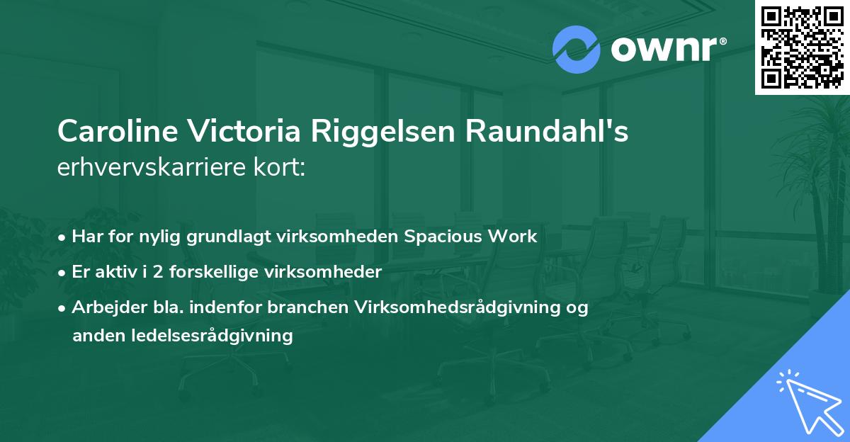 Caroline Victoria Riggelsen Raundahl's erhvervskarriere kort