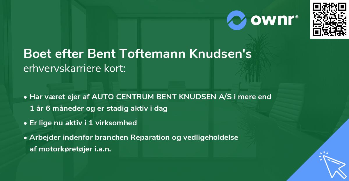 Boet efter Bent Toftemann Knudsen's erhvervskarriere kort