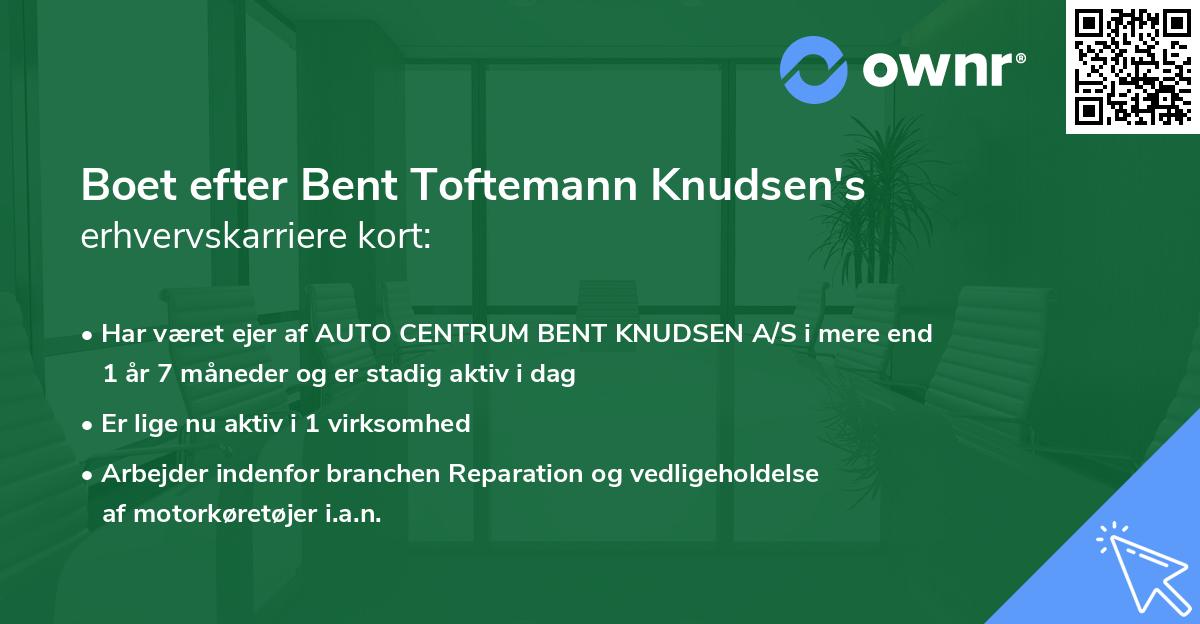Boet efter Bent Toftemann Knudsen's erhvervskarriere kort