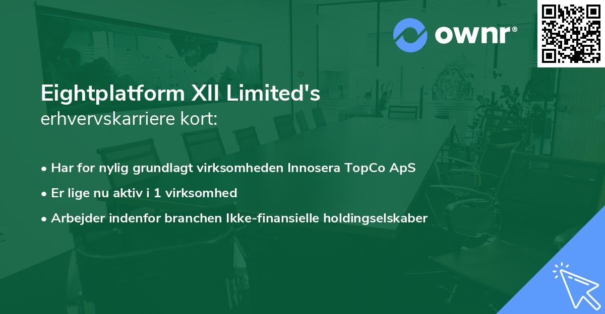 Eightplatform XII Limited's erhvervskarriere kort