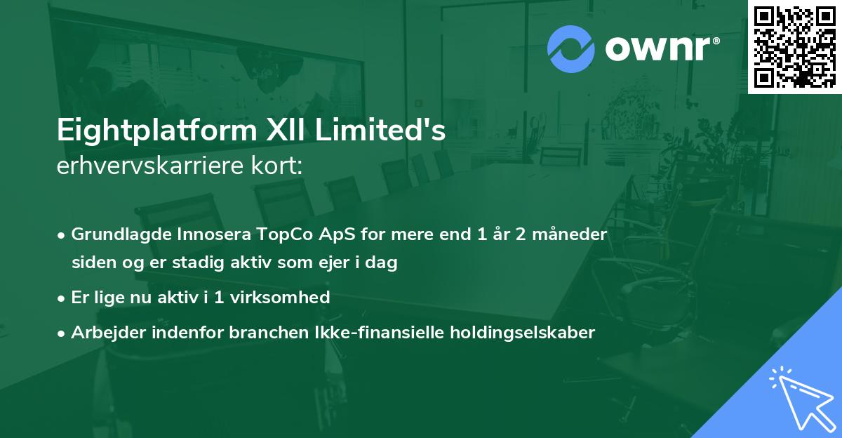 Eightplatform XII Limited's erhvervskarriere kort