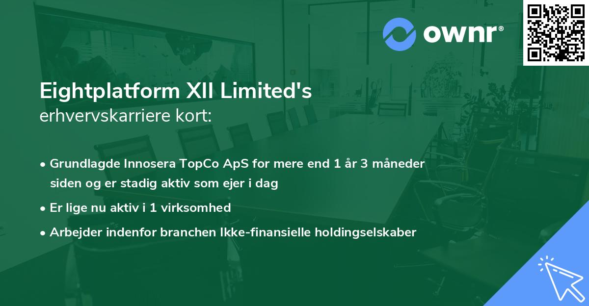 Eightplatform XII Limited's erhvervskarriere kort