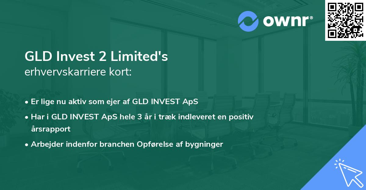 GLD Invest 2 Limited's erhvervskarriere kort