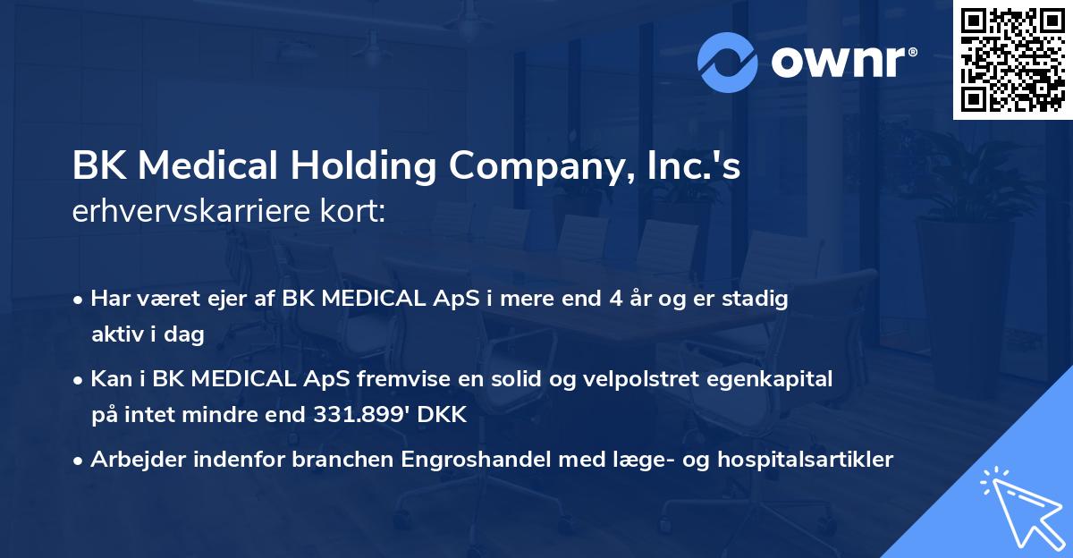 BK Medical Holding Company, Inc.'s erhvervskarriere kort