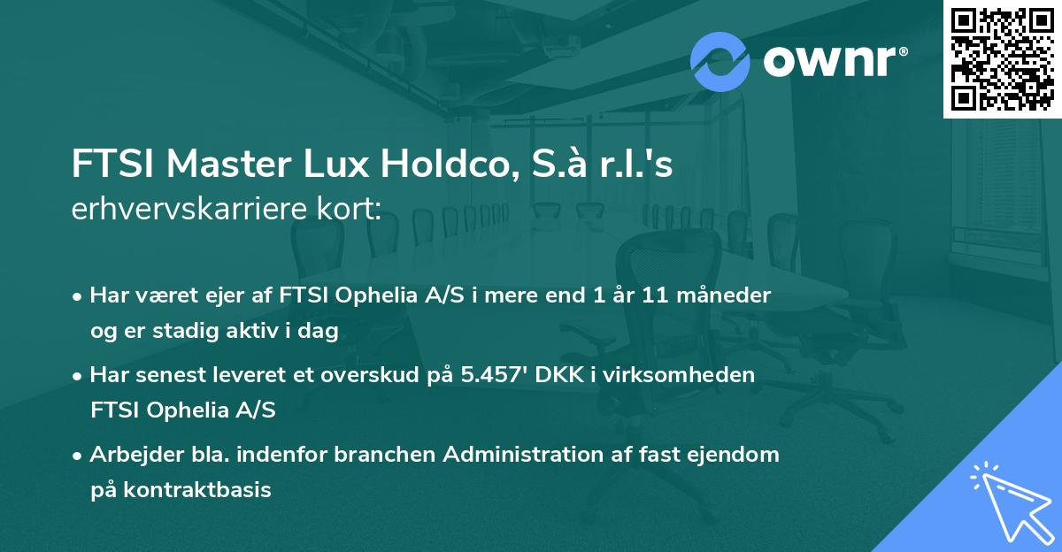 FTSI Master Lux Holdco, S.à r.l.'s erhvervskarriere kort