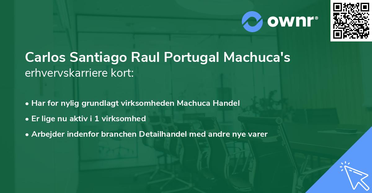 Carlos Santiago Raul Portugal Machuca's erhvervskarriere kort