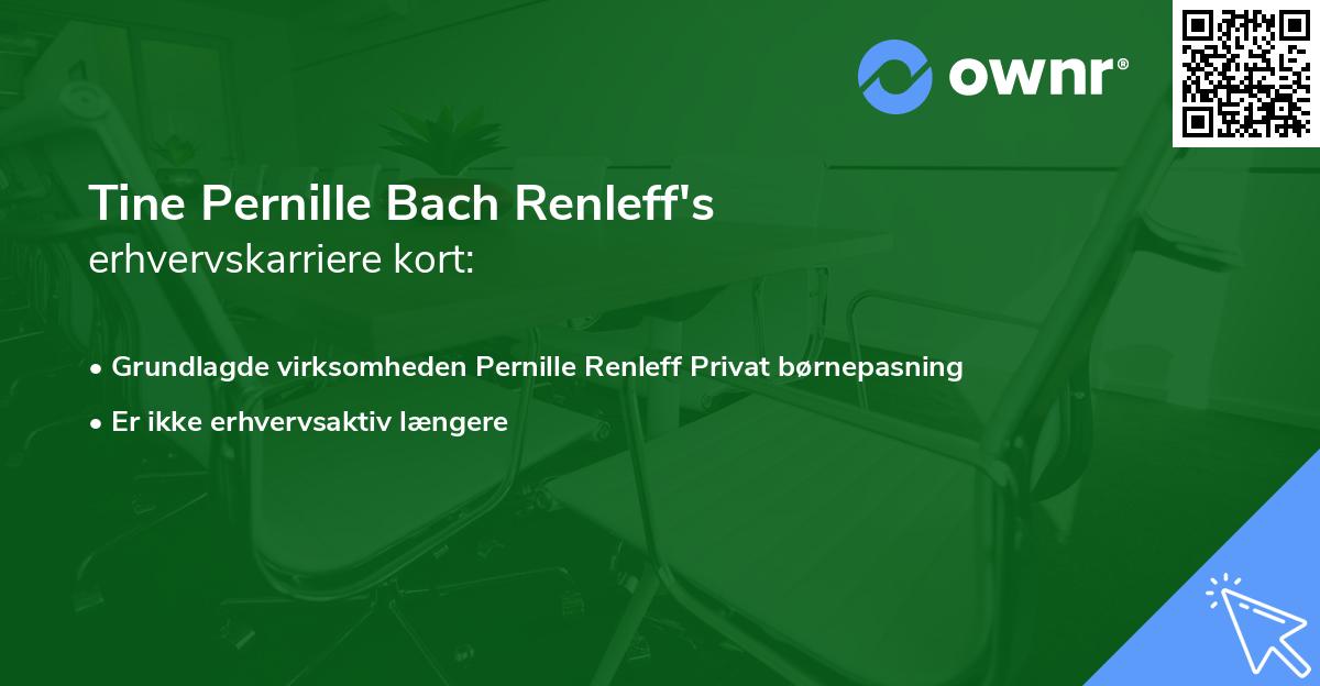 Tine Pernille Bach Renleff's erhvervskarriere kort