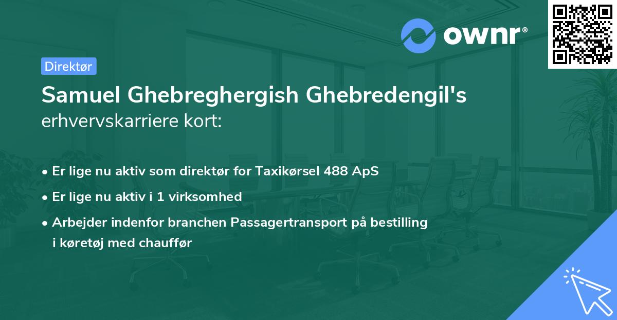 Samuel Ghebreghergish Ghebredengil's erhvervskarriere kort