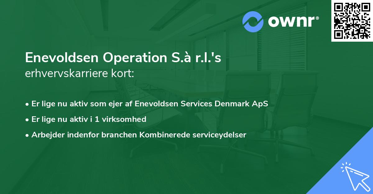 Enevoldsen Operation S.à r.l.'s erhvervskarriere kort