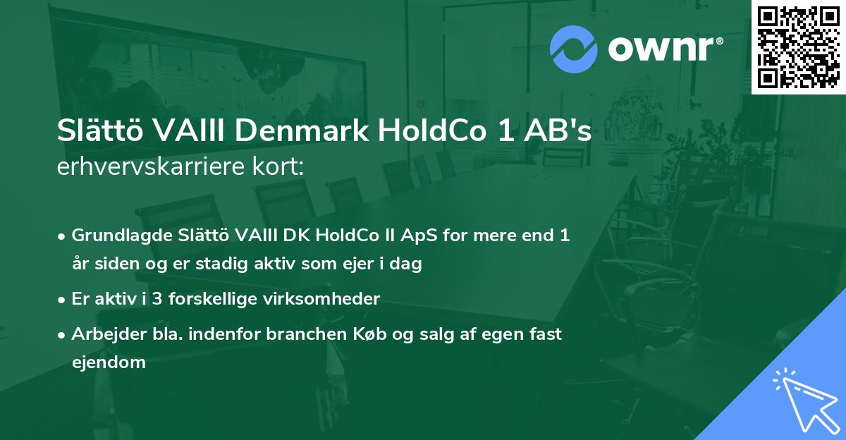 Slättö VAIII Denmark HoldCo 1 AB's erhvervskarriere kort