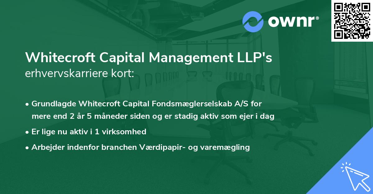 Whitecroft Capital Management LLP's erhvervskarriere kort