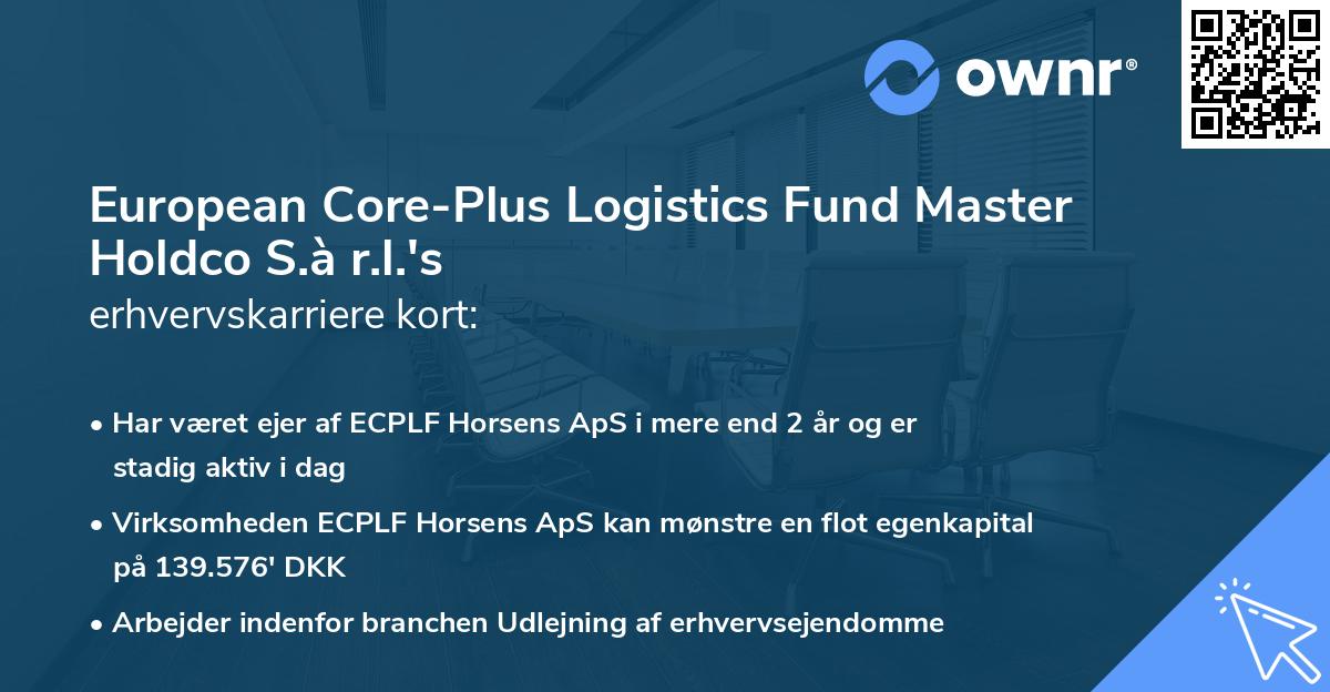 European Core-Plus Logistics Fund Master Holdco S.à r.l.'s erhvervskarriere kort