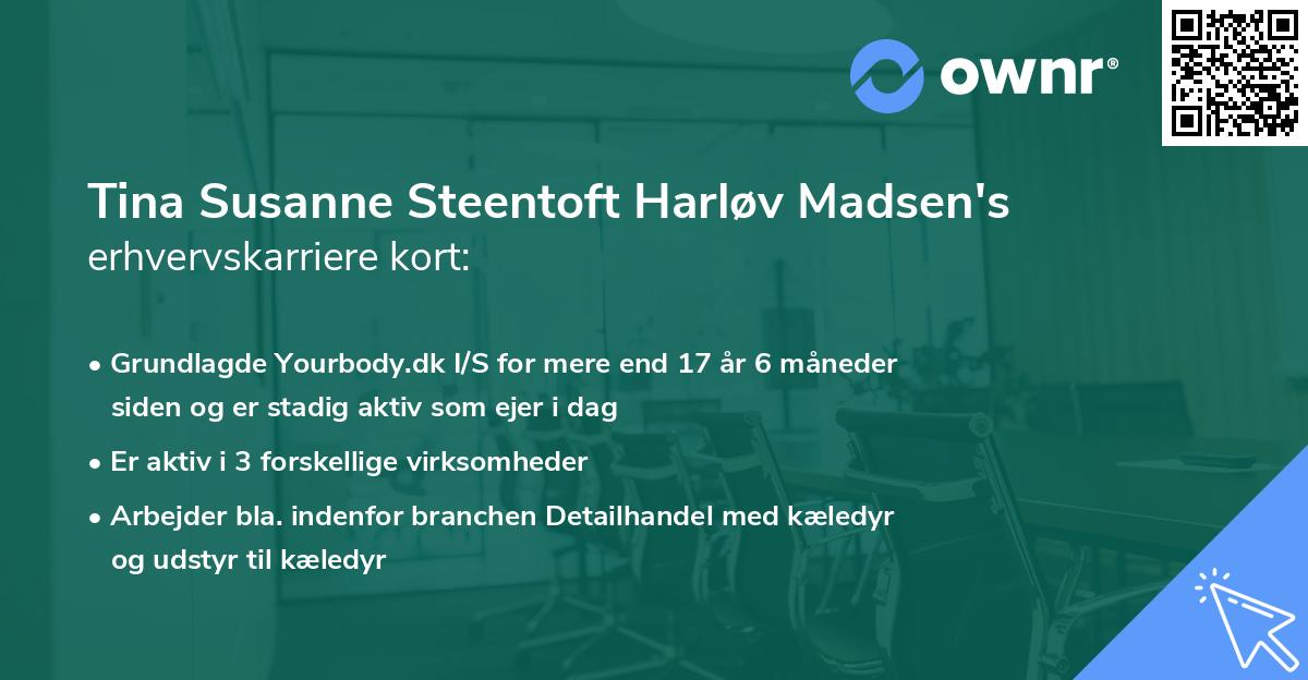 Tina Susanne Steentoft Harløv Madsen's erhvervskarriere kort