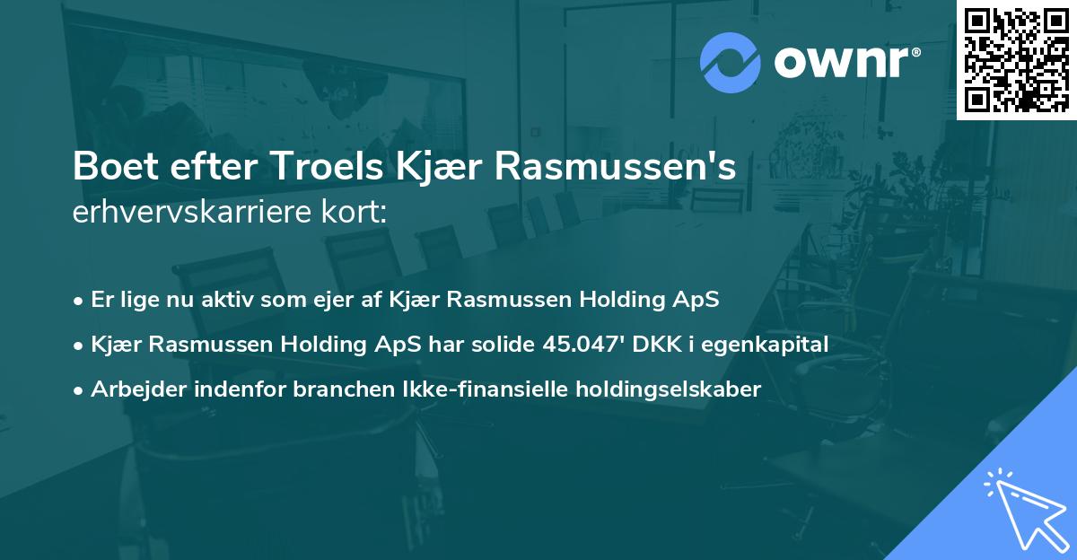 Boet efter Troels Kjær Rasmussen's erhvervskarriere kort