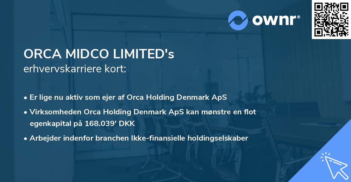 ORCA MIDCO LIMITED's erhvervskarriere kort