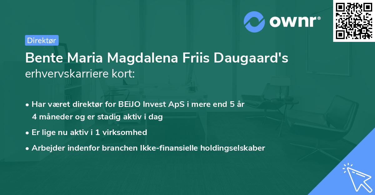 Bente Maria Magdalena Friis Daugaard's erhvervskarriere kort
