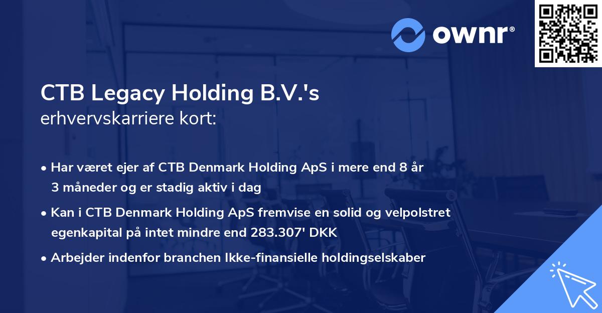 CTB Legacy Holding B.V.'s erhvervskarriere kort