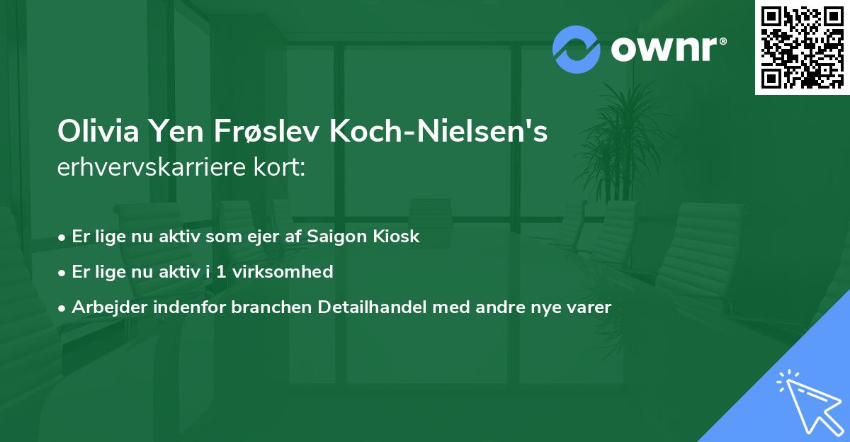Olivia Yen Frøslev Koch-Nielsen's erhvervskarriere kort