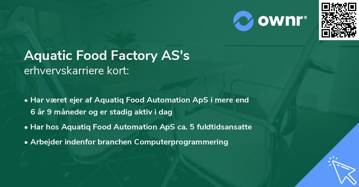 Aquatic Food Factory AS's erhvervskarriere kort