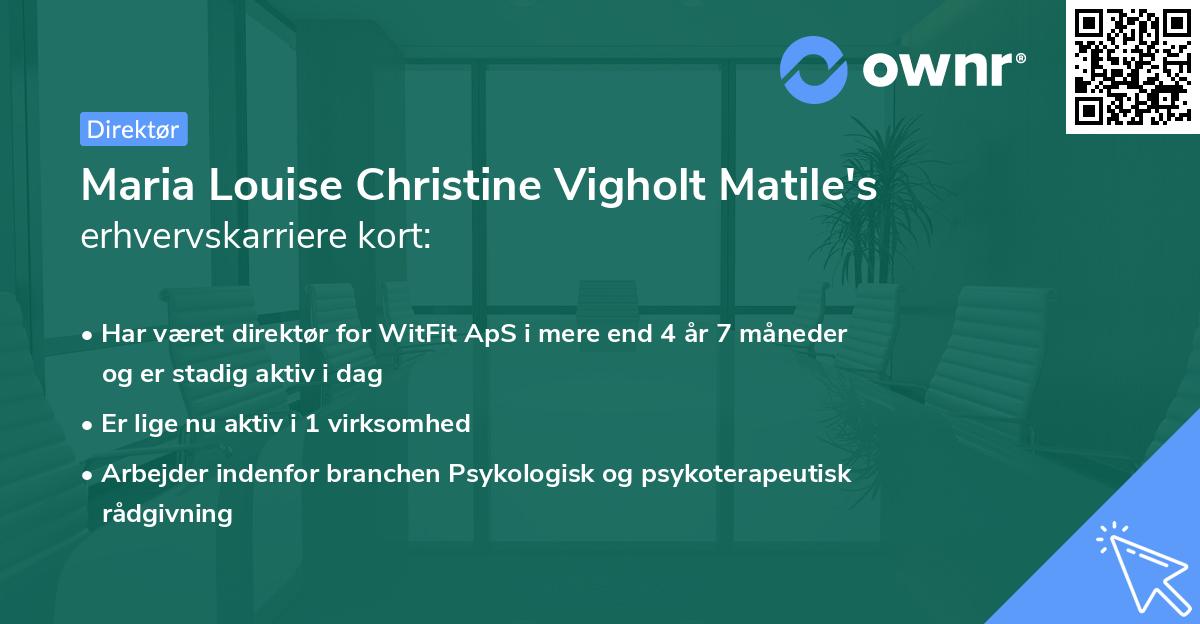 Maria Louise Christine Vigholt Matile's erhvervskarriere kort