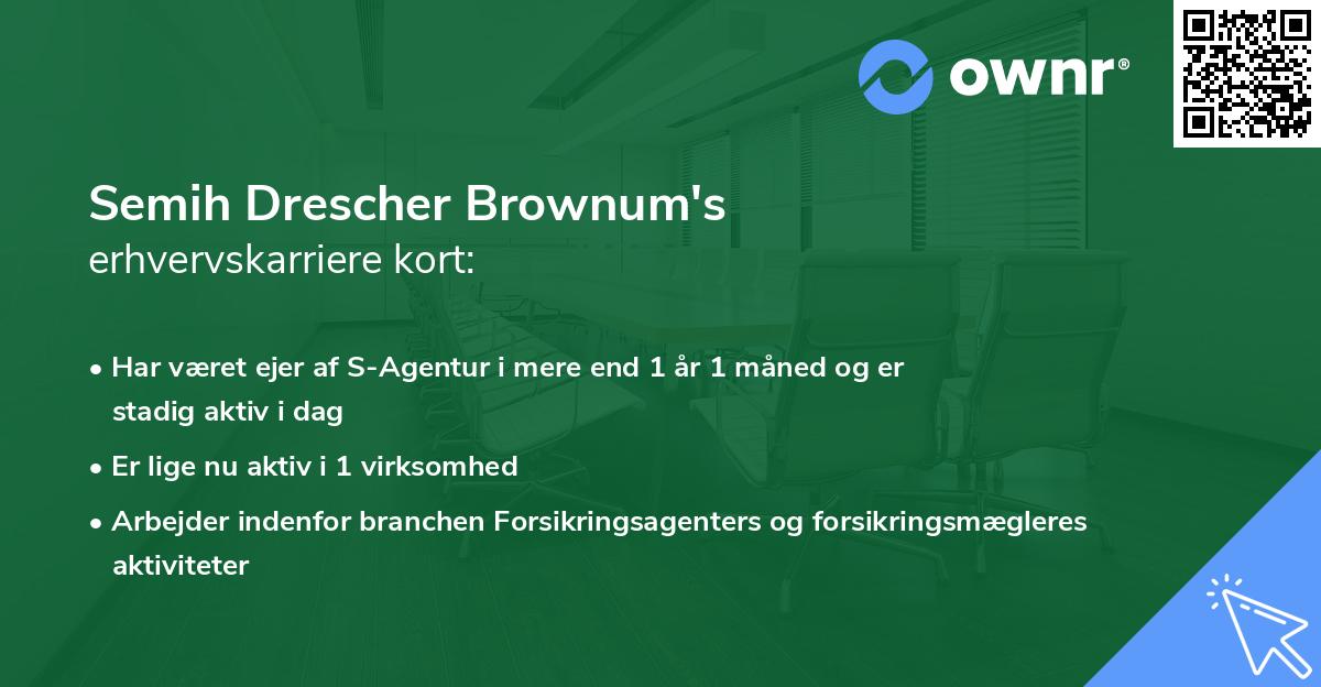 Semih Drescher Brownum's erhvervskarriere kort