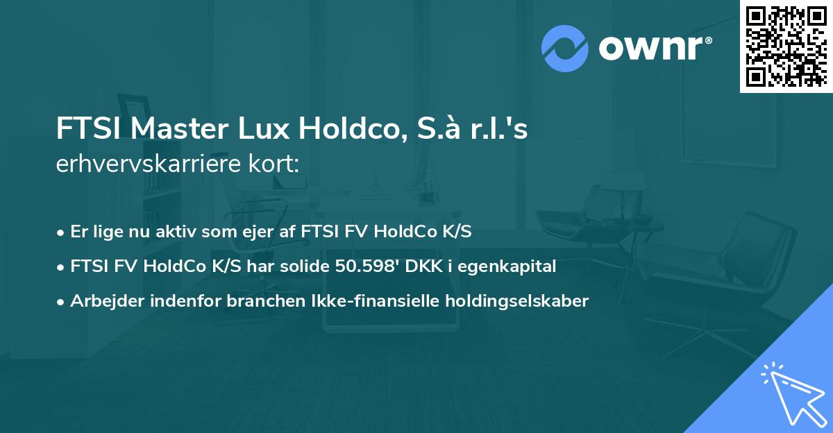 FTSI Master Lux Holdco, S.à r.l.'s erhvervskarriere kort