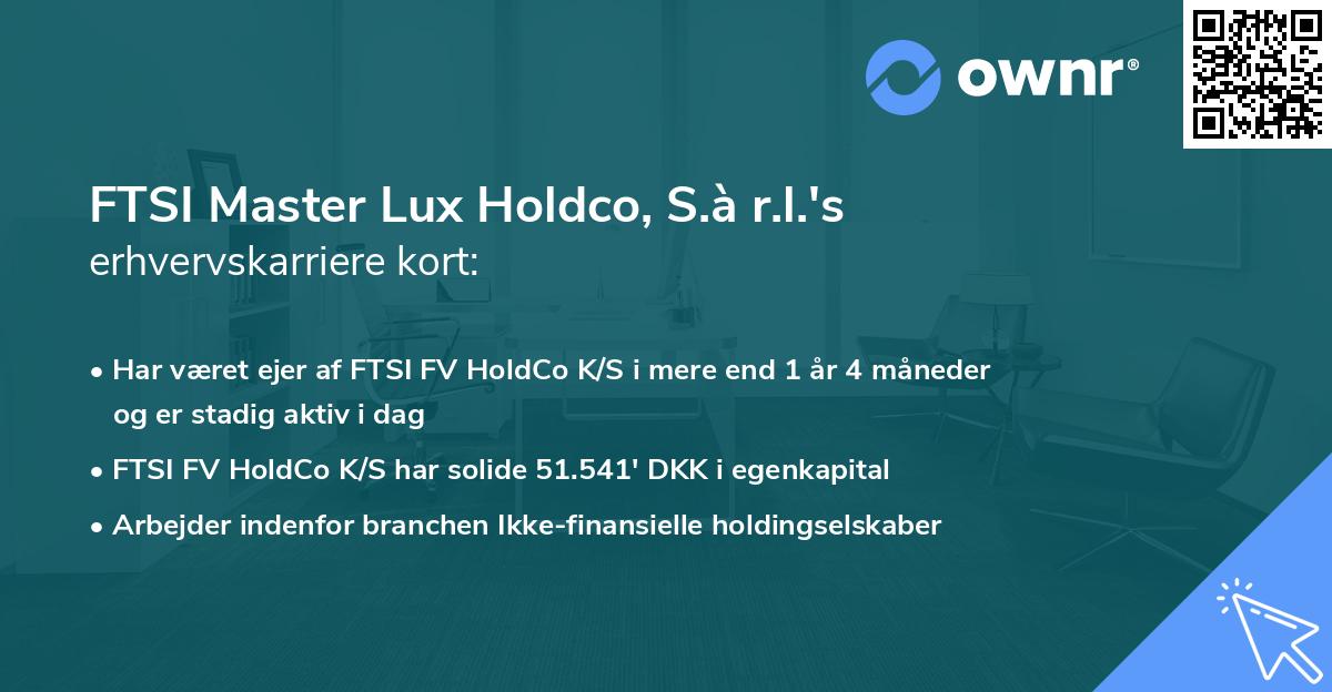 FTSI Master Lux Holdco, S.à r.l.'s erhvervskarriere kort