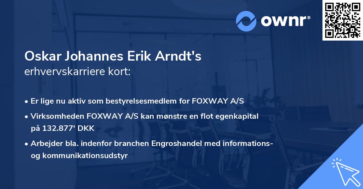 Oskar Johannes Erik Arndt's erhvervskarriere kort