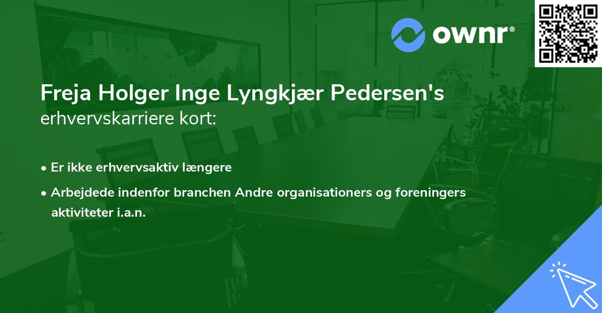 Freja Holger Inge Lyngkjær Pedersen's erhvervskarriere kort