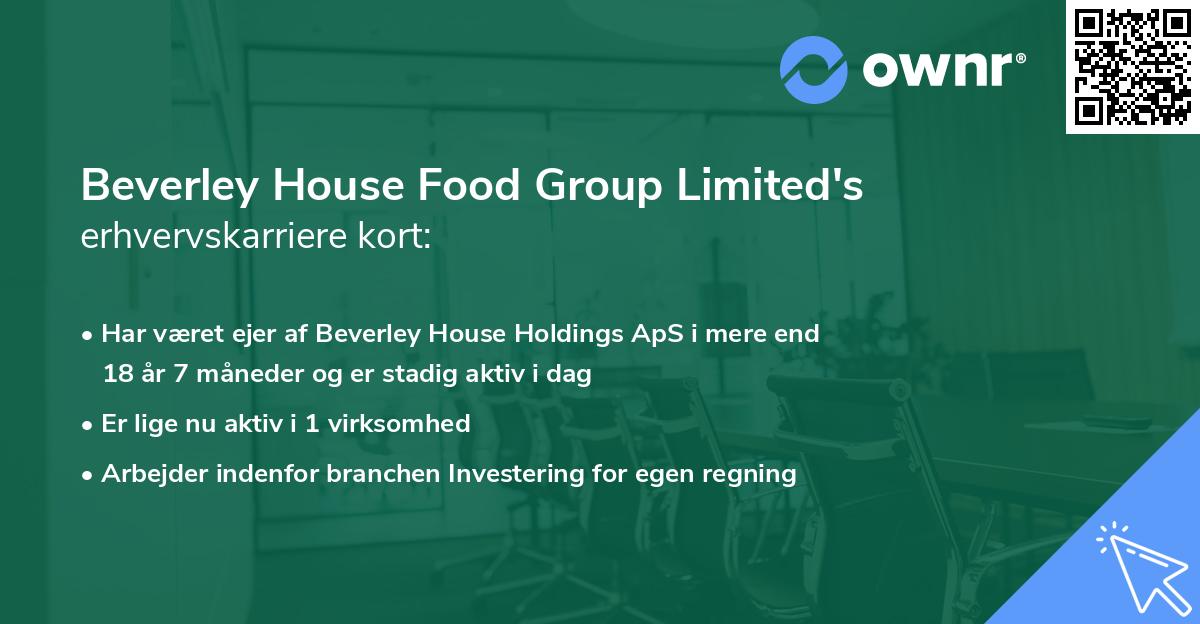 Beverley House Food Group Limited's erhvervskarriere kort