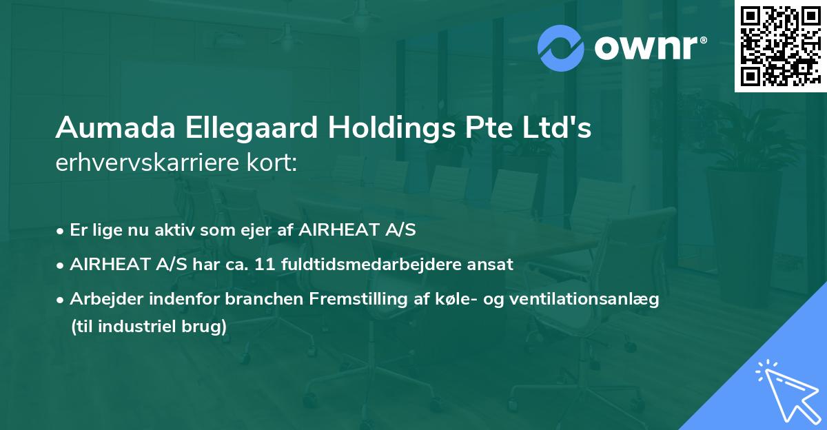 Aumada Ellegaard Holdings Pte Ltd's erhvervskarriere kort