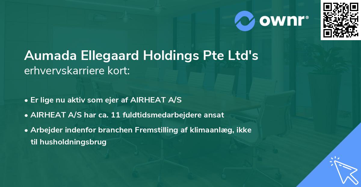 Aumada Ellegaard Holdings Pte Ltd's erhvervskarriere kort